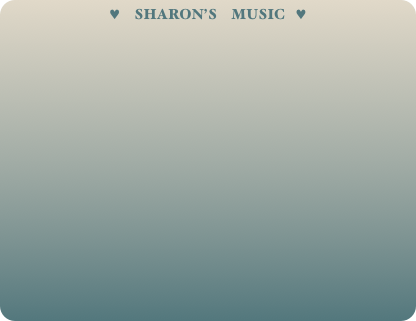 ♥    Sharon’s     Music   ♥ 